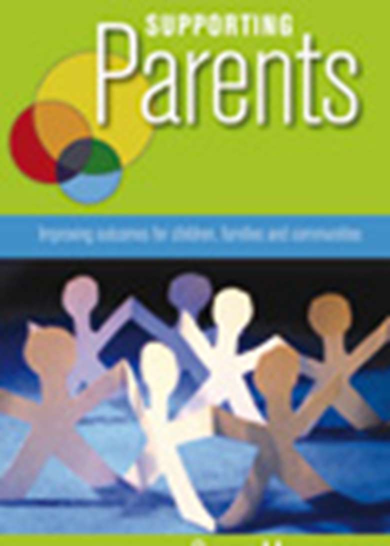 Supporting Parents: Improving Outcomes for Children, Families and Communities