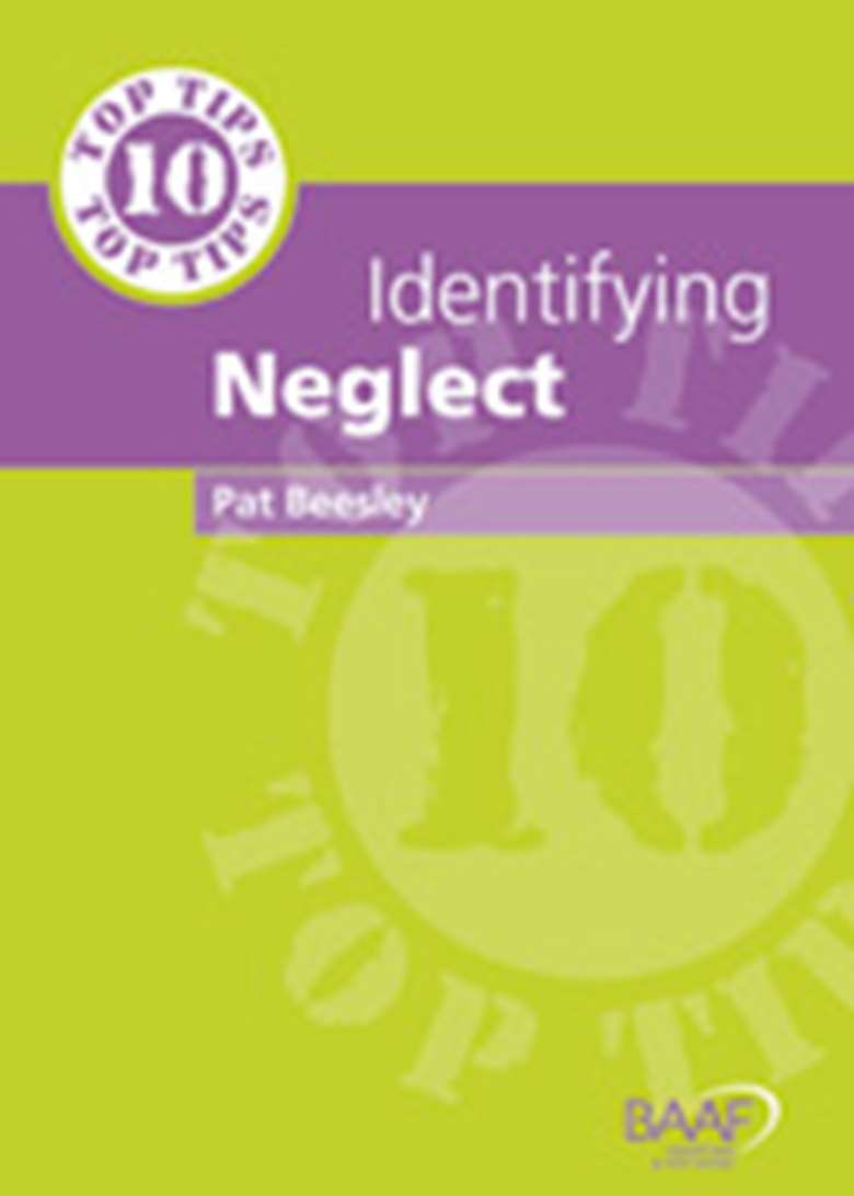 Ten Top Tips: Identifying Neglect
